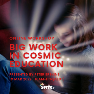 Montessori Workshop Big Work in Cosmic Education at SMTC